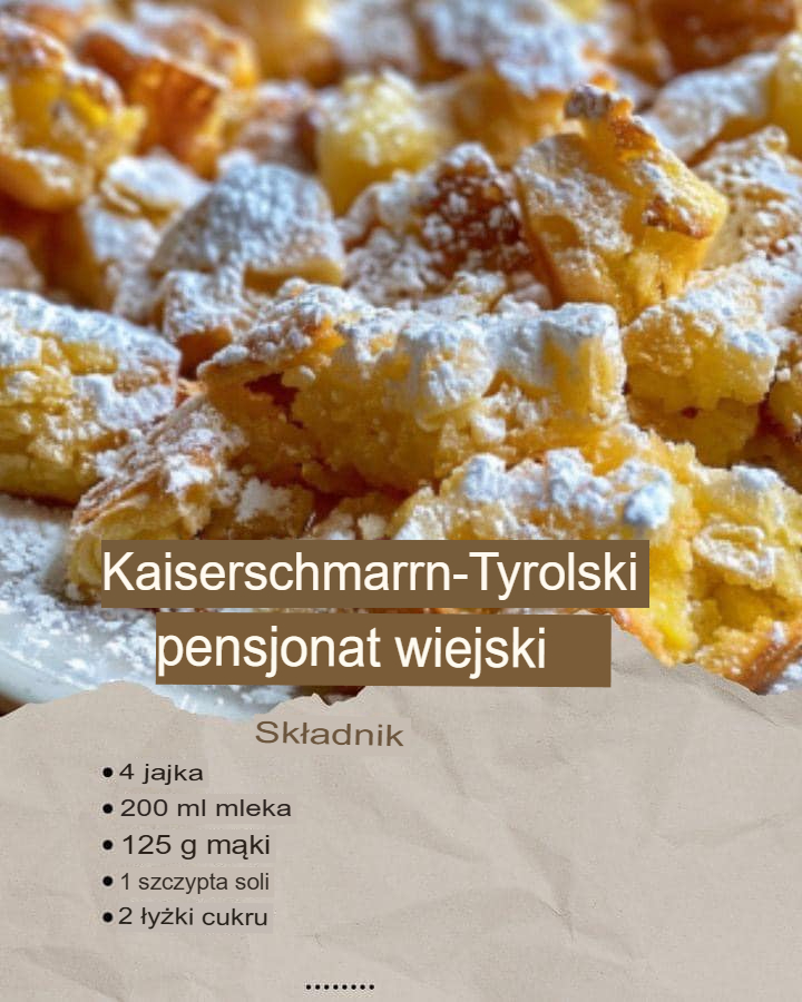 Kaiserschmarrn – przepis na tyrolską zajazd
