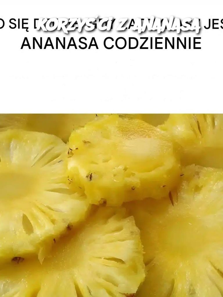 10 korzyści z ananasa