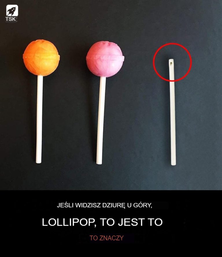 Jeżeli na górze patyczka lizaka widzisz dziurkę, oznacza to, że: