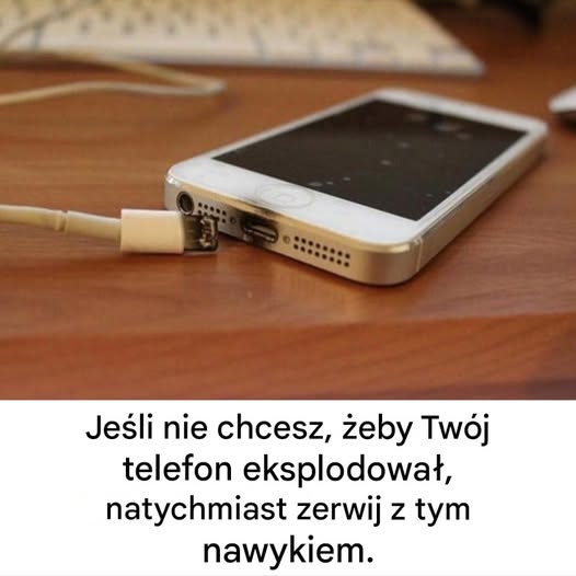 Jeśli nie chcesz, żeby Twój telefon eksplodował, natychmiast zerwij z tym nawykiem.