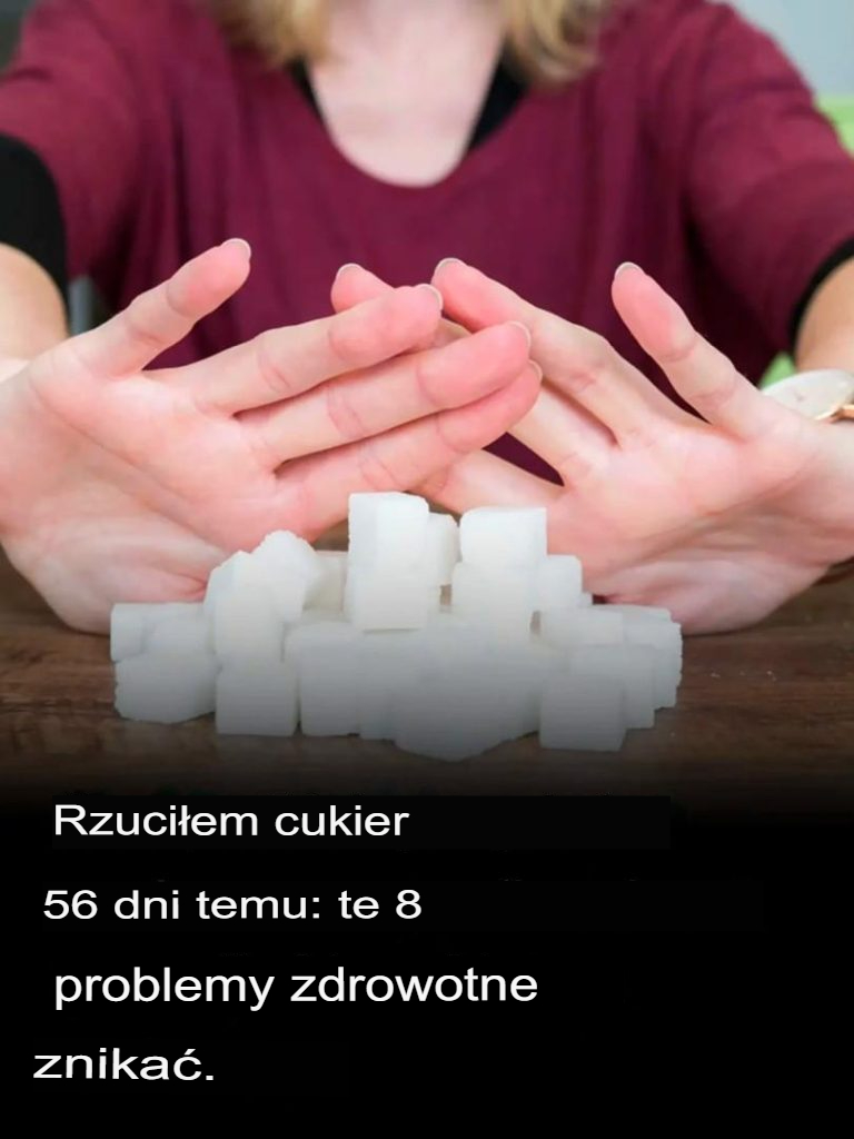 Po 56 dniach bez cukru te 8 problemów zdrowotnych zniknie