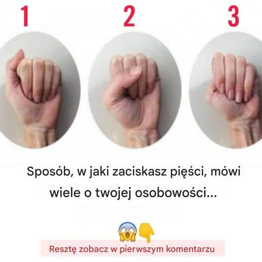 Sposób, w jaki zaciskasz pięści, mówi ci, kim jesteś…