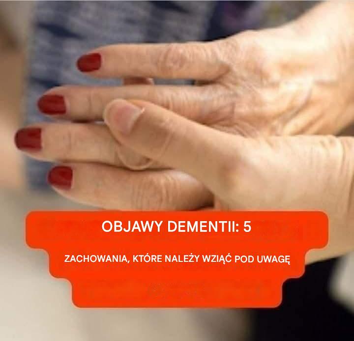 OBJAWY DEMENCJI: 5 ZACHOWAŃ, NA KTÓRE NALEŻY ZWRÓCIĆ UWAGĘ