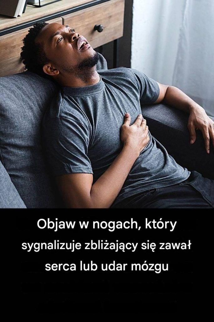 Objaw w nogach, który sygnalizuje zbliżający się zawał serca lub udar mózgu