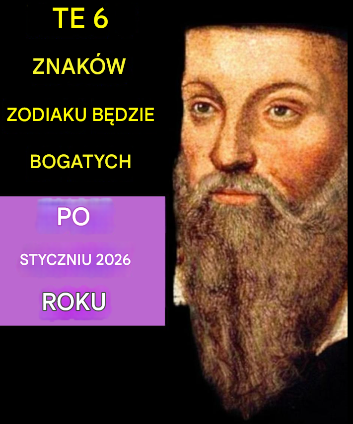 Interpretacje przypisywane Nostradamusowi dotyczące dobrobytu i znaków zodiaku od 2026 r.