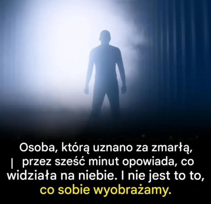Osoba „uznana za zmarłą na sześć minut” to opis raju — a nie jest to to, w co wierzymy.